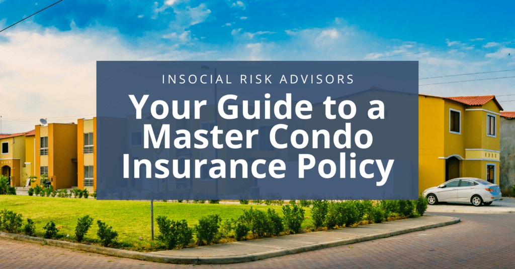 Your Guide to a Master Condo Insurance Policy (HOA)